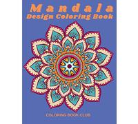 Mandala Design Coloring Book - Coloring Book for Stress Relief and Relaxation with Beautiful Mandalas