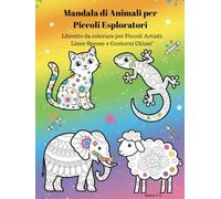 Mandala di Animali per Piccoli Esploratori: Libro da colorare per Piccoli Artisti: Linee Spesse e Contorni Chiusi