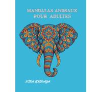 MANDALA DIFFERENTS ANIMAUX POUR ADULTES: LIVRE DE COLORIAGE POUR ADULTES (LION, LOUP, OURS, POISSON, HYPOCCAMPE, CAMELEON, ESCARGOT, ECUREUIL, ZEBRE...)