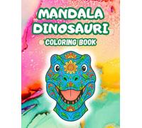 MANDALA DINOSAURI COLORING BOOK, Libro dinosauri da Colorare per Bambini 3-8 Anni, Dinosauri da Colorare con Curiosità Educative | Attività Creativa e ... con Pennarelli e tempere: attività STEM