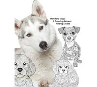 Mandala Dogs: A Coloring Retreat for Dog Lovers (Mandala Coloring Books by C Ciabattoni)