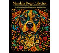 Mandala Dogs Collection: Stress Relief Coloring Pages Featuring Unique Dog Designs for Mindfulness, Relaxation, and Creative Therapy