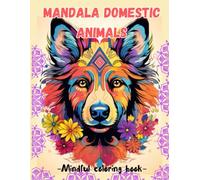 Mandala domestic animals. Mindful coloring book: For kids, teenagers and adults. Mindfulness practice and a tool to cope with stress of everyday life. ... and more. (Mandala animals coloring books)
