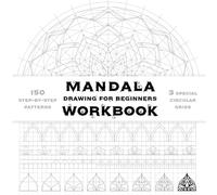 Mandala Drawing Workbook For Beginners: Step-by-Step Guide to Creating Beautiful Mandala Art