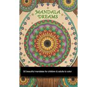 Mandala Dreams: 50 beautiful mandalas for children & adults to color