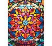 MANDALA DREAMS: A COLOR ESCAPE FOR THE SOUL: For Teens & Adults