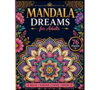 Mandala Dreams for Adults: 76 Beautiful Mandalas for Relaxation, Mindfulness, Stress Relief & Creative Escape