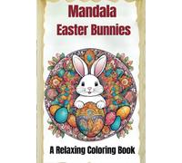 Mandala Easter Bunnies: A Relaxing Coloring Book
