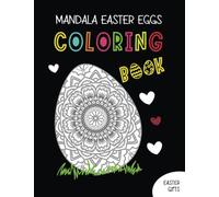 Mandala Easter Eggs Coloring Book: Inspirational Egg Patterns for Kids and Adults | Stress Relief and Meditation