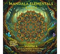 Mandala Elementals - Volume 4 EARTH | 50 Strong Earth Mandalas for Stress Relief, Creativity & Mindful Coloring: Relaxing Nature Elements Coloring Book for Adults & Teens