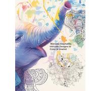 Mandala Elephants: Intricate Designs to Color & Unwind (Mandala Coloring Books by C Ciabattoni)