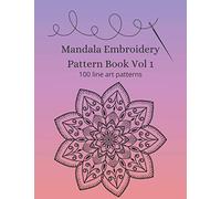 Mandala Embroidery Pattern Book Vol 1: 100 line art patterns (Embroidery and needlework resources)