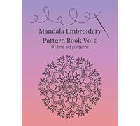 Mandala Embroidery Pattern Book Vol 3: 91 line art patterns (Embroidery and needlework resources)