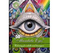 Mandala Eyes: A Meditation Coloring Book for Adults and Teens 50 Breathtaking, Psychedelic, Beautiful, Fantasy Patterns (Eye Mandalas)