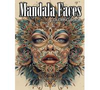 Mandala Faces Coloring Book: A Serene Journey Through 30 Intricate designs for Creative Relaxation and Peace (Mandalas and Patterns)