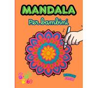 Mandala Facili da Colorare per Bambini: 50 disegni semplici e divertenti per sviluppare creatività, calma e concentrazione - Libro da colorare dai 4 anni