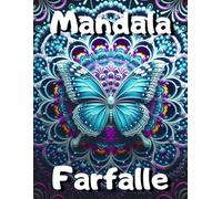 Mandala Farfalle: 111 Mandala di Farfalle: Libro da Colorare per un'Arte Terapeutica e Rilassante
