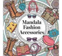 Mandala Fashion Accessories: 25 Detailed Accessory Designs to Color