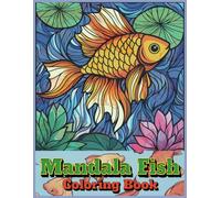 Mandala Fish Coloring Book: 60 Relaxing Fish Images - Perfect for Teens & Beyond! (Mandala Series Coloring Books - Perfect for Teens & Beyond!)