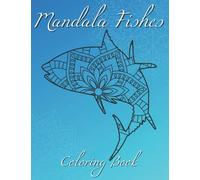 Mandala Fishes Coloring Book: Ocean Animals Coloring Book Detailed Designs with Easy to Color Mandala Patterns.