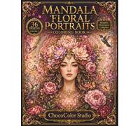Mandala Floral Portraits Coloring Book: 36 Elegant Women, Botanical Mandalas, Decorative Florals & Premium Grayscale Designs for Adults (Mandala Masterpiece Collection)