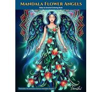 Mandala Flower Angels - Relax & Unwind Coloring Book: Stress Relief Art for Mindful Creativity