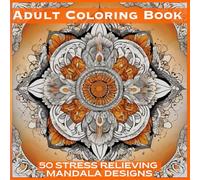 Mandala Flower Coloring Book for Adults: 50 Beautiful and Stress-Relieving Floral Designs for Relaxation and Mindfulness: A Therapeutic Coloring ... Series: Relaxation & Creativity for Adults)