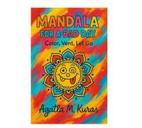 Mandala for a Bad Day: Color, Vent, Let Go - A Chill Book for When Life Sucks