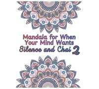 Mandala for When Your Mind Wants Silence and Chai 2: Easy to Hard Desi Inspired Mandalas for Stress Relief, Focus, and Calm