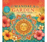 Mandala Garden: A Cozy Summer Coloring Book: 60 Unique Designs for Adults and Teens - Relax, Unwind and Create
