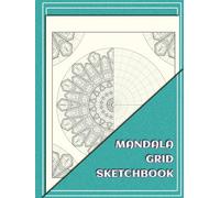 Mandala Grid Sketchbook: Draw Everywhere with Our Hardcover Circular Grid Sketch Book | Mandala Art Practice and Ornament Drawing | Circular Graph Paper | 110 Pages, 8.25x11 Inches