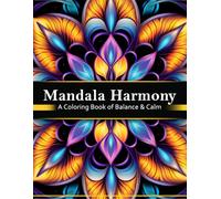 Mandala Harmony: Mandala Coloring Book for Relaxation, Focus, and Stress Relief: Beautiful Mandala Designs for a Calm and Mindful Coloring Experience