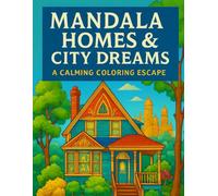 Mandala homes & city dreams : A calming coloring escape