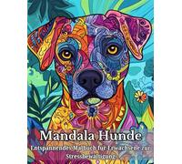 Mandala Hunde: Entspannendes Malbuch für Erwachsene zur Stressbewältigung: 50 wunderschöne Hundemandalas zum Ausmalen - Perfekt zum Abschalten und ... für Hundefreunde und kreative Kunstliebhaber“
