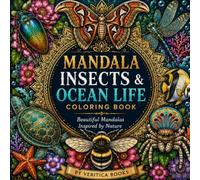 Mandala Insects & Ocean Life Coloring Book: 40 Relaxing Mandalas Featuring Beautiful Insects, Sea Creatures, Butterflies, Beetles, Dragonflies, Bees, ... Designs for Stress Relief and Mindfulness