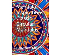 Mandala Inspirations: Classic Circular Mandalas (Mindful Coloring Series: Mandalas, Geometry & Flowers)