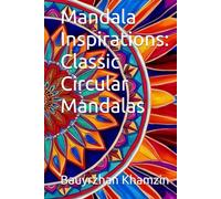 Mandala Inspirations: Classic Circular Mandalas (Mindful Coloring Series: Mandalas, Geometry & Flowers)