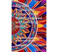 Mandala Inspirations: Classic circular mandalas paired with uplifting quotes.: 54 Beautiful Mandalas with Inspirational Quotes (Mindful Coloring Series: Mandalas, Geometry & Flowers)