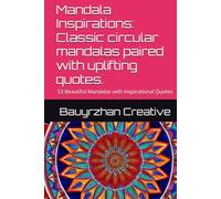Mandala Inspirations: Classic circular mandalas paired with uplifting quotes.: 54 Beautiful Mandalas with Inspirational Quotes (Mindful Coloring Series: Mandalas, Geometry & Flowers)