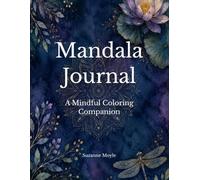 Mandala Journal: A Mindful Coloring Companion