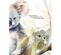 Mandala Koalas: Relaxing Patterns from the Australian Wild (Mandala Coloring Books by C Ciabattoni)