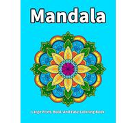 Mandala Large Print, Bold, And Easy Coloring Book: Creative Pattern Designs with Fun, Relaxing Pages for Stress Relief and Calm