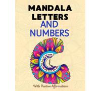 Mandala Letter & Numbers Coloring Book: Large Print Monogram Alphabet Floral Designs with Positive Affirmations for Adults, Teens, and Seniors