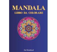 MANDALA - LIBRO DA COLORARE: 50 Immagini antistress per il relax, per adulti e ragazzi
