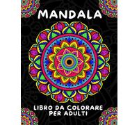 Mandala Libro da colorare per adulti: Bellissimi disegni per adulti per alleviare lo stress e rilassarsi con stile.