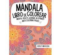 Mándala Libro de Colorear: Mental Health Journal in Spanish with Coloring Pages