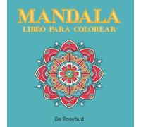 MANDALA - LIBRO PARA COLOREAR : 50 imágenes para relajarse y liberar el estrés, para adultos y adolescentes