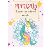 Mandala Licornes et sirènes à colorier Livre de coloriage enfant: ★ mandalas à colorier pour les filles ★ mandala licorne fille, mindfulness