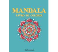 MANDALA - LIVRO DE COLORIR: 50 imagens relaxantes para adultos e adolescentes.