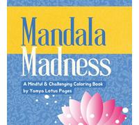 Mandala Madness: 15 Mindful & Challenging Mandalas for Relaxation & Focus